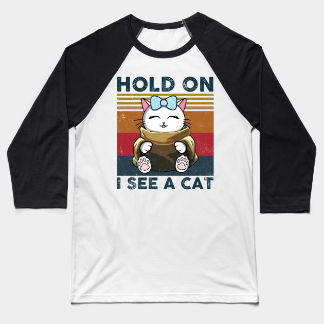 Hold On I See A Cat, Funny Cat Lovers Baseball T-Shirt by Rochelle Lee Elliott